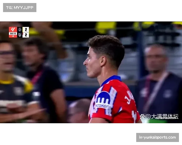 马竞换人调整效果显著 阿尔瓦雷斯替补登场造威胁